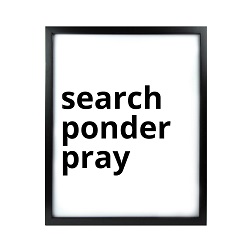 Search Ponder Pray LDS Quote Wall Art - Modern Search Ponder Pray LDS Quote Wall Art, lds quote wall art, lds wall art, framed lds quote, word art